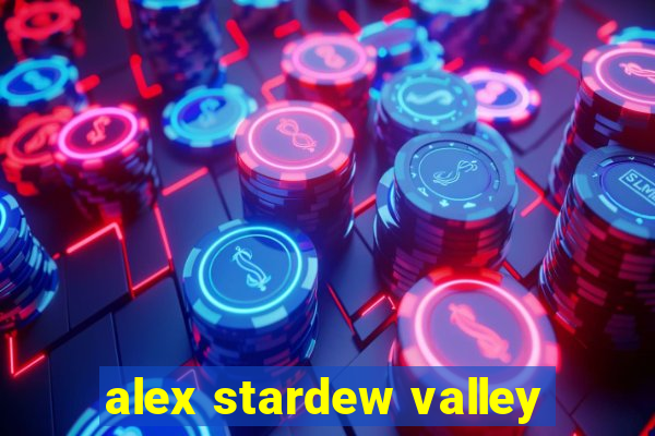 alex stardew valley